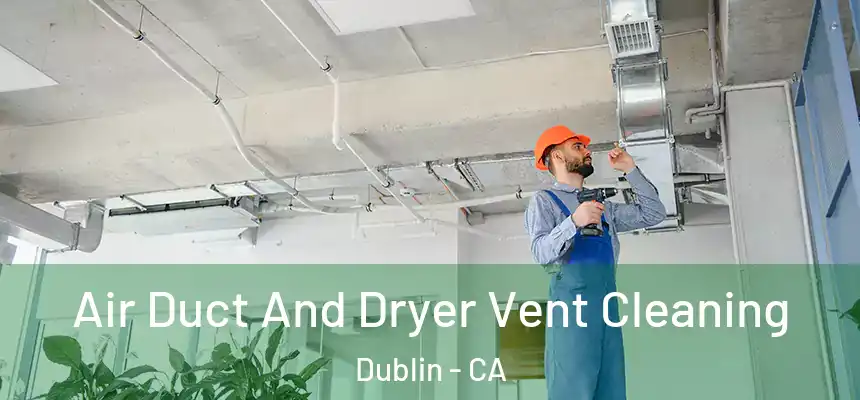  Air Duct And Dryer Vent Cleaning Dublin - CA