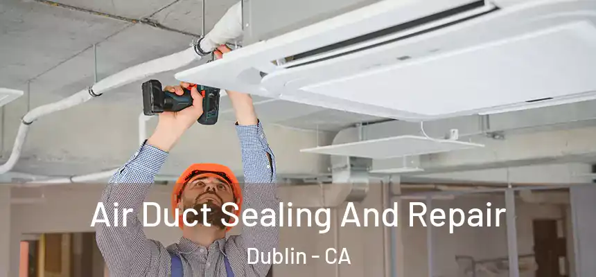  Air Duct Sealing And Repair Dublin - CA