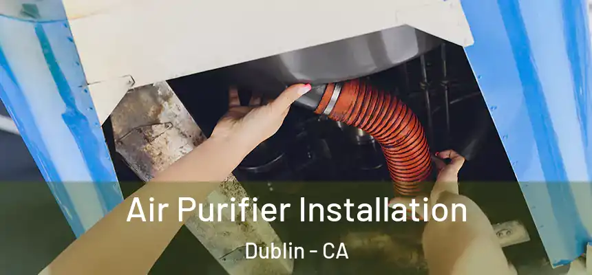  Air Purifier Installation Dublin - CA