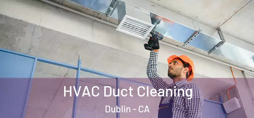  HVAC Duct Cleaning Dublin - CA