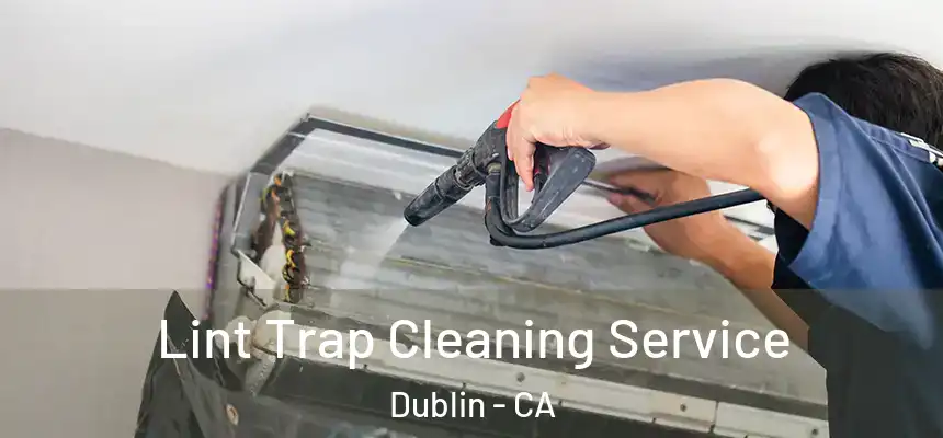  Lint Trap Cleaning Service Dublin - CA