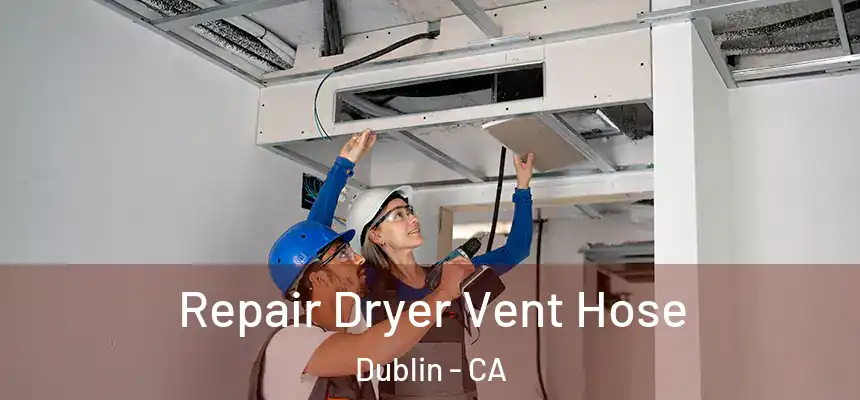  Repair Dryer Vent Hose Dublin - CA